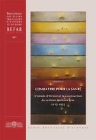 Couverture du livre « Combattre pour la santé : l'armée d'Orient et la construction du système sanitaire grec 1912-1922 » de Lena Korma aux éditions Ecole Francaise D'athenes