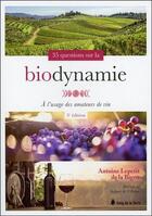 Couverture du livre « 35 questions sur la biodynamie à l'usage des amateurs de vin » de Antoine Lepetit De La Bigne aux éditions Sang De La Terre