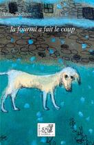 Couverture du livre « La fourmi a fait le coup » de Anne Richter aux éditions Samsa