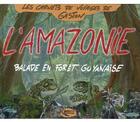 Couverture du livre « L'amazonie ; balade en forêt guyanaise » de Gaston aux éditions Orphie