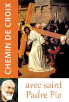 Couverture du livre « Chemin de croix avec saint Padre Pio » de Traditions Monastiques aux éditions Traditions Monastiques