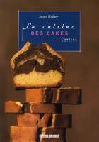 Couverture du livre « La cuisine des cakes » de Jean Robert aux éditions Sud Ouest Editions