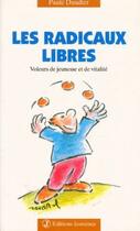 Couverture du livre « Les radicaux libres ; voleurs de jeunesse et de vitalité » de Paule Daudier aux éditions Jouvence