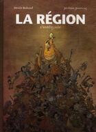 Couverture du livre « La région ; INTEGRALE » de Anne-Claire Jouvray et Denis Roland et Jerome Jouvray aux éditions Paquet