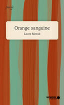 Couverture du livre « Orange sanguine » de Laure Morali aux éditions Memoire D'encrier