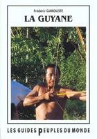 Couverture du livre « La Guyane » de Garouste aux éditions Peuples Du Monde