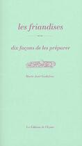 Couverture du livre « Dix façons de le préparer : les friandises » de Marie-Jose Godefroy aux éditions Les Editions De L'epure