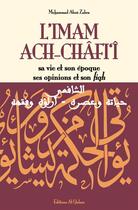 Couverture du livre « L'imam Ach-Châfi'î ; sa vie et son époque ses opinions et son fiqh » de Muhammad Abu Zahrat aux éditions Al Qalam