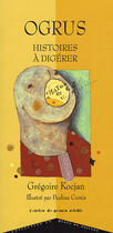 Couverture du livre « Ogrus histoires à digérer » de Gregoire Kocjan aux éditions Atelier Du Poisson Soluble