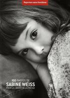 Couverture du livre « 100 photos de Sabine Weiss pour la liberté de la presse » de Sabine Weiss aux éditions Reporters Sans Frontieres