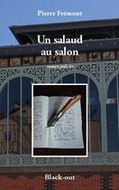 Couverture du livre « Un salaud au salon » de Pierre Fremont aux éditions Black Out