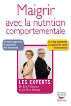 Couverture du livre « Les experts, ; maigrir avec la nutrition compotementale » de Eric Menat et Eve Villemeur aux éditions Thierry Souccar