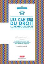 Couverture du livre « LES CAHIERS DU DROIT LUXEMBOURGEOIS » de Audrey Schlegel aux éditions Legitech