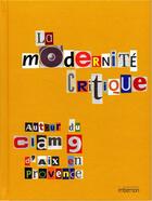 Couverture du livre « La modernité critique ; autour du CIAM 9 d'Aix-en-Provence, 1953 » de Jean-Lucien Bonillo et Daniel Pinson et Claude Massu aux éditions Imbernon