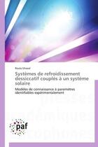 Couverture du livre « Systemes de refroidissement dessiccatif couples a un systeme solaire - modeles de connaissance a par » de Ghazal Roula aux éditions Presses Academiques Francophones