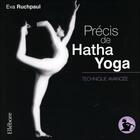 Couverture du livre « Précis de hatha yoga : technique avancée » de Eva Ruchpaul aux éditions Ellebore