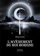 Couverture du livre « L'avènement du roi borgne » de Elias Carth aux éditions Verone