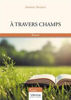 Couverture du livre « À travers champs » de Ahmed Andely aux éditions Verone