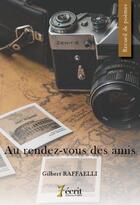 Couverture du livre « Au rendez-vous des amis » de Raffaelli Gilbert aux éditions 7 Ecrit