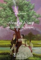 Couverture du livre « Anne et Rémy au coeur de la flamme » de Severine Blanc aux éditions Sydney Laurent
