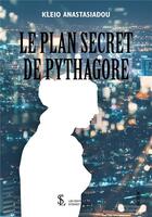 Couverture du livre « Le plan secret de pythagore » de Anastasiadou Kleio aux éditions Sydney Laurent