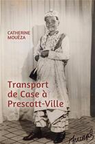 Couverture du livre « Transport de Case à Prescott-Ville » de Catherine Moueza aux éditions Librinova