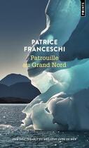 Couverture du livre « Patrouille au grand Nord » de Patrice Franceschi aux éditions Points