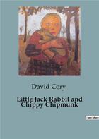 Couverture du livre « Little Jack Rabbit and Chippy Chipmunk » de David Cory aux éditions Culturea