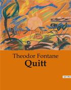 Couverture du livre « Quitt » de Fontane Theodor aux éditions Culturea