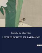 Couverture du livre « LETTRES ECRITES DE LAUSANNE » de De Charriere I. aux éditions Culturea