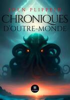 Couverture du livre « Chroniques d'outre-monde » de Iden Plippeih aux éditions Le Lys Bleu