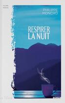 Couverture du livre « Respirer la nuit » de Philippe Moncho aux éditions Editions La Trace