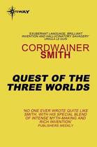 Couverture du livre « Quest of the Three Worlds » de Cordwainer Smith aux éditions Orion Digital