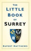 Couverture du livre « Little Book of Surrey » de Rupert Matthews aux éditions History Press Digital