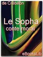 Couverture du livre « Le sopha : conte moral » de Prosper Jolyot De Crébillon aux éditions Ebookslib