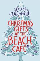 Couverture du livre « Christmas Gifts at the Beach Cafe » de Lucy Diamond aux éditions Pan Macmillan