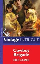 Couverture du livre « Cowboy Brigade (Mills & Boon Intrigue) (Daddy Corps - Book 3) » de Elle James aux éditions Mills & Boon Series