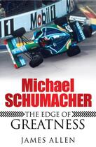 Couverture du livre « Michael Schumacher ; the edge of greatness » de James Allen aux éditions Headline