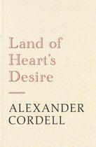 Couverture du livre « Land of Heart's Desire » de Cordell Alexander aux éditions Hodder And Stoughton Digital