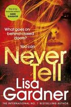 Couverture du livre « NEVER TELL » de Lisa Gardner aux éditions Random House Uk