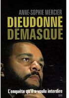 Couverture du livre « Dieudonné démasqué » de Anne-Sophie Mercier aux éditions Seuil