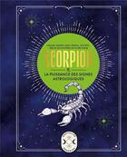 Couverture du livre « Scorpion, la puissance des signes astrologiques » de Gary Goldschneider aux éditions Larousse