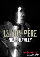 Couverture du livre « Le bon père » de Noah Hawley aux éditions Gallimard