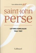 Couverture du livre « Les cahiers de la NRF Tome 22 : lettres familiales (1944-1957) » de Saint-John Perse aux éditions Gallimard