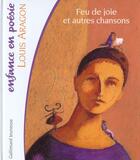 Couverture du livre « Feu de joie et autres poèmes » de Louis Aragon aux éditions Gallimard-jeunesse