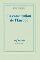 Couverture du livre « La constitution de l'Europe » de Jurgen Habermas aux éditions Gallimard