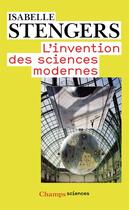 Couverture du livre « L'Invention des sciences modernes » de Isabelle Stengers aux éditions Flammarion