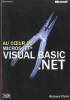 Couverture du livre « Au Coeur De Visual Basic.Net » de Richard Clark aux éditions Microsoft Press