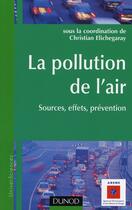 Couverture du livre « La pollution de l'air ; sources, effets, prévention » de C Elichegaray aux éditions Dunod