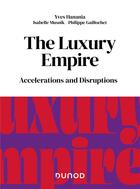 Couverture du livre « The luxury empire : accelerations and disruptions » de Isabelle Musnik et Philippe Gaillochet et Yves Hanania aux éditions Dunod